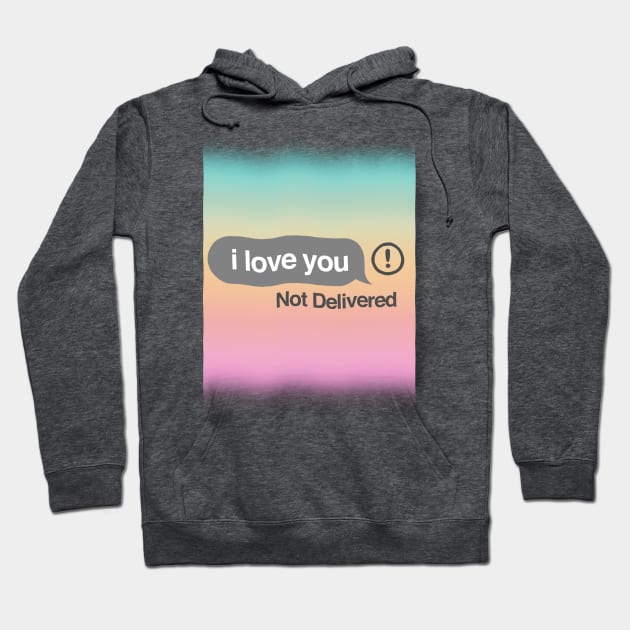 I Love You / Un-read Text. ∆∆∆ Aesthetic Design Hoodie by CultOfRomance